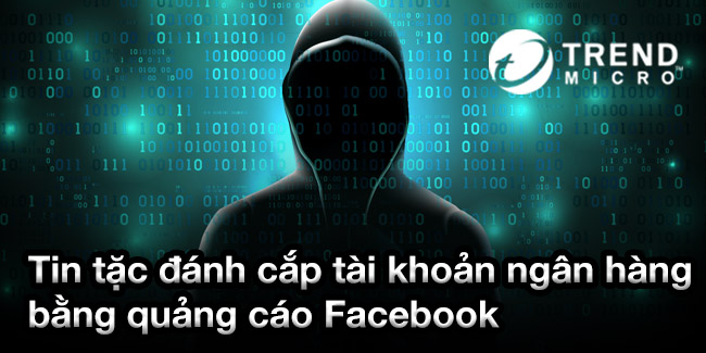 Tin tặc đánh cắp tài khoản ngân hàng bằng quảng cáo Facebook 