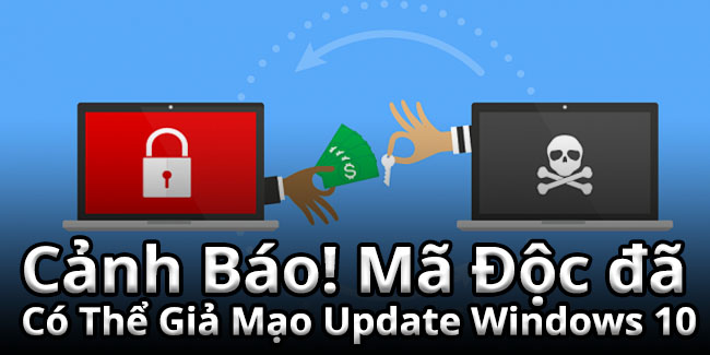 Cảnh Báo! Mã Độc Đã Có Thể Giả Mạo Update Windows 10