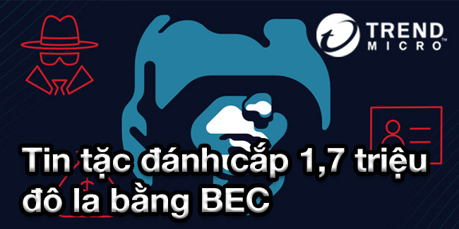 Giả vờ làm đối tác thương mại, tin tặc đánh cắp 1,7 triệu đô la bằng BEC