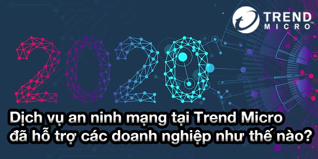 Dịch vụ an ninh mạng tại Trend Micro đã hỗ trợ các doanh nghiệp như thế nào?