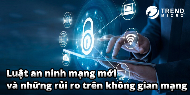 Luật an ninh mạng mới và những rủi ro trên không gian mạng