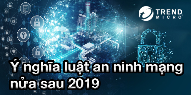 Ý nghĩa luật an ninh mạng nửa sau 2019